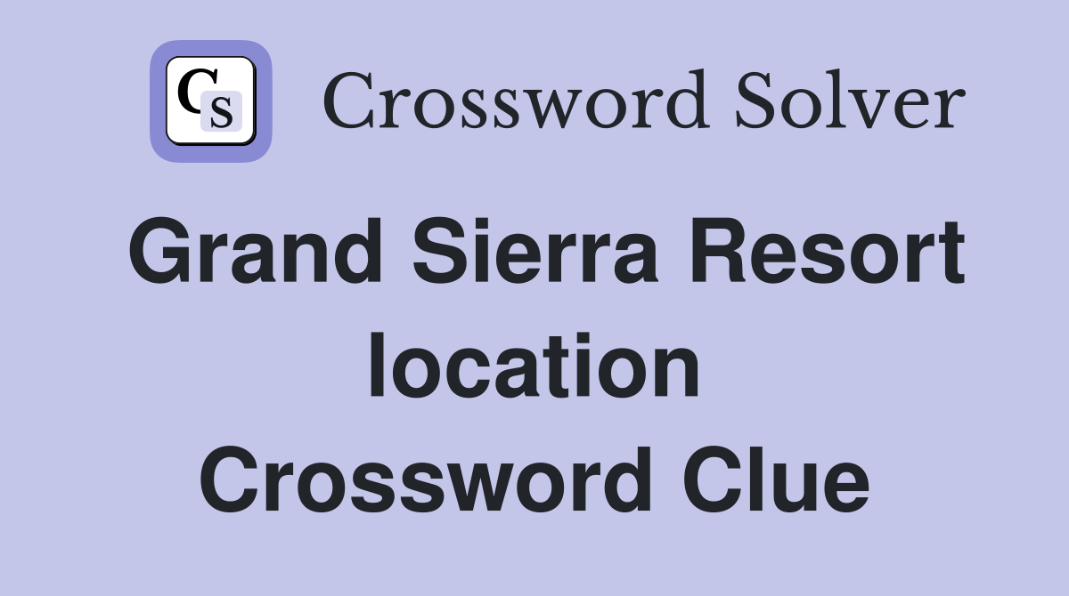 Grand Sierra Resort location Crossword Clue