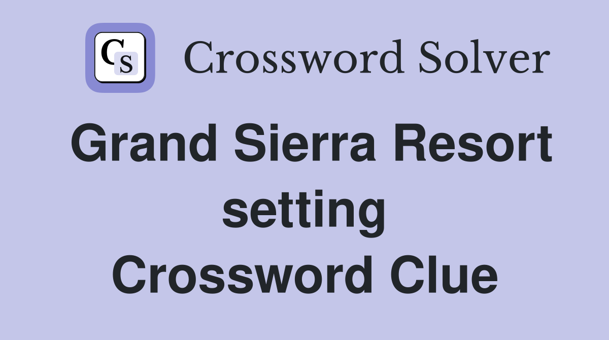 Grand Sierra Resort setting Crossword Clue