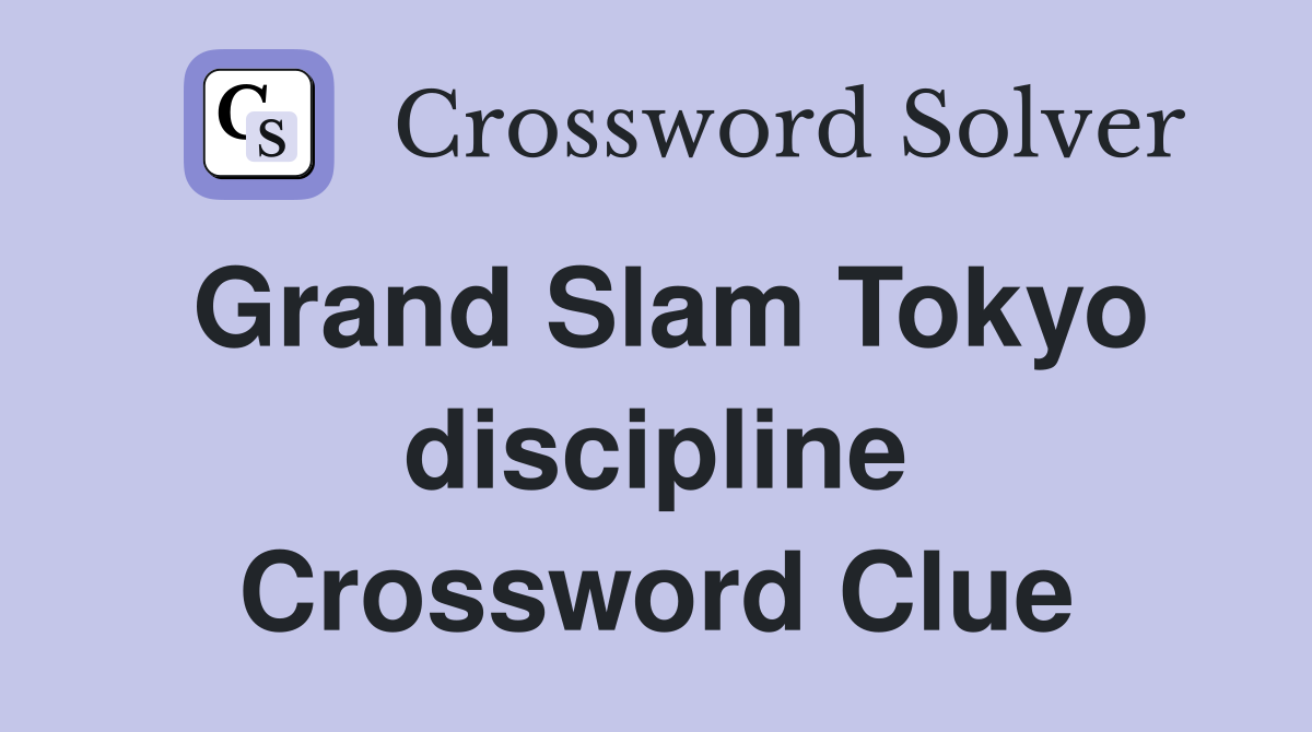 Grand Slam Tokyo discipline Crossword Clue