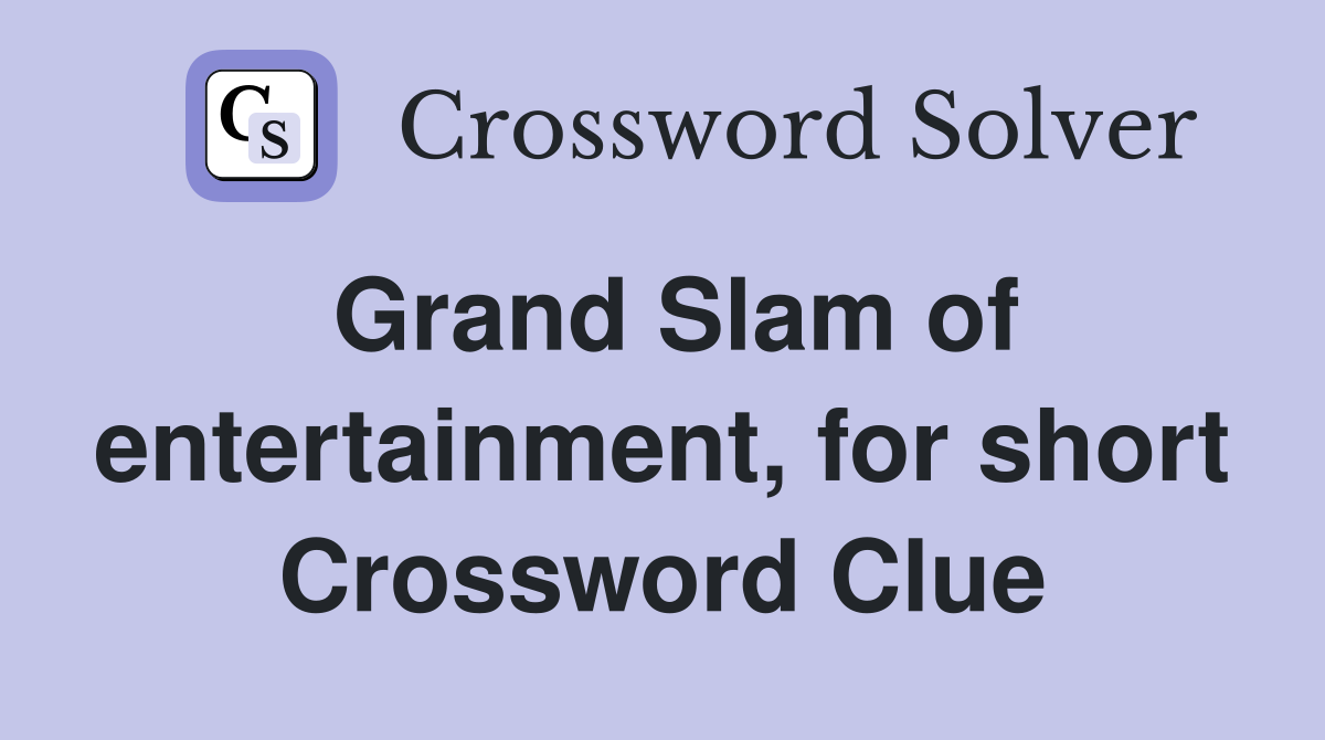 Grand Slam of entertainment, for short Crossword Clue