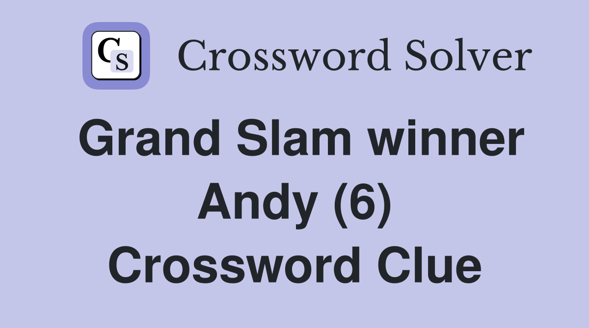 Grand Slam winner Andy (6) Crossword Clue
