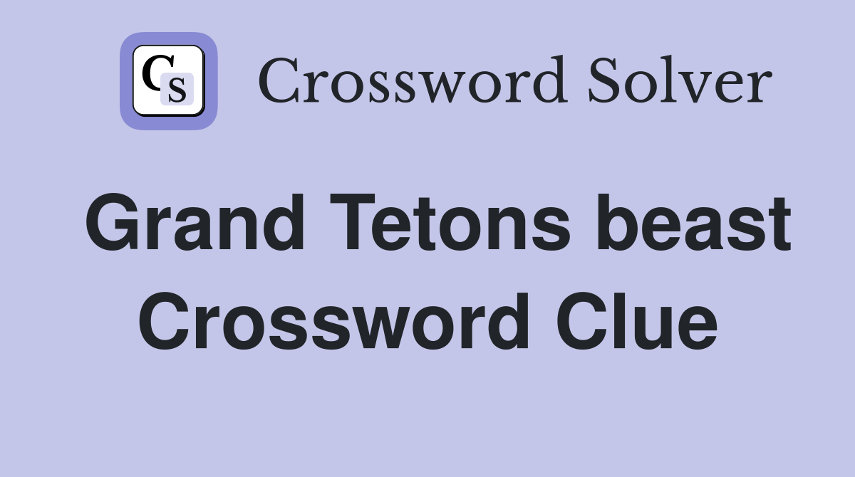 Grand Tetons beast Crossword Clue