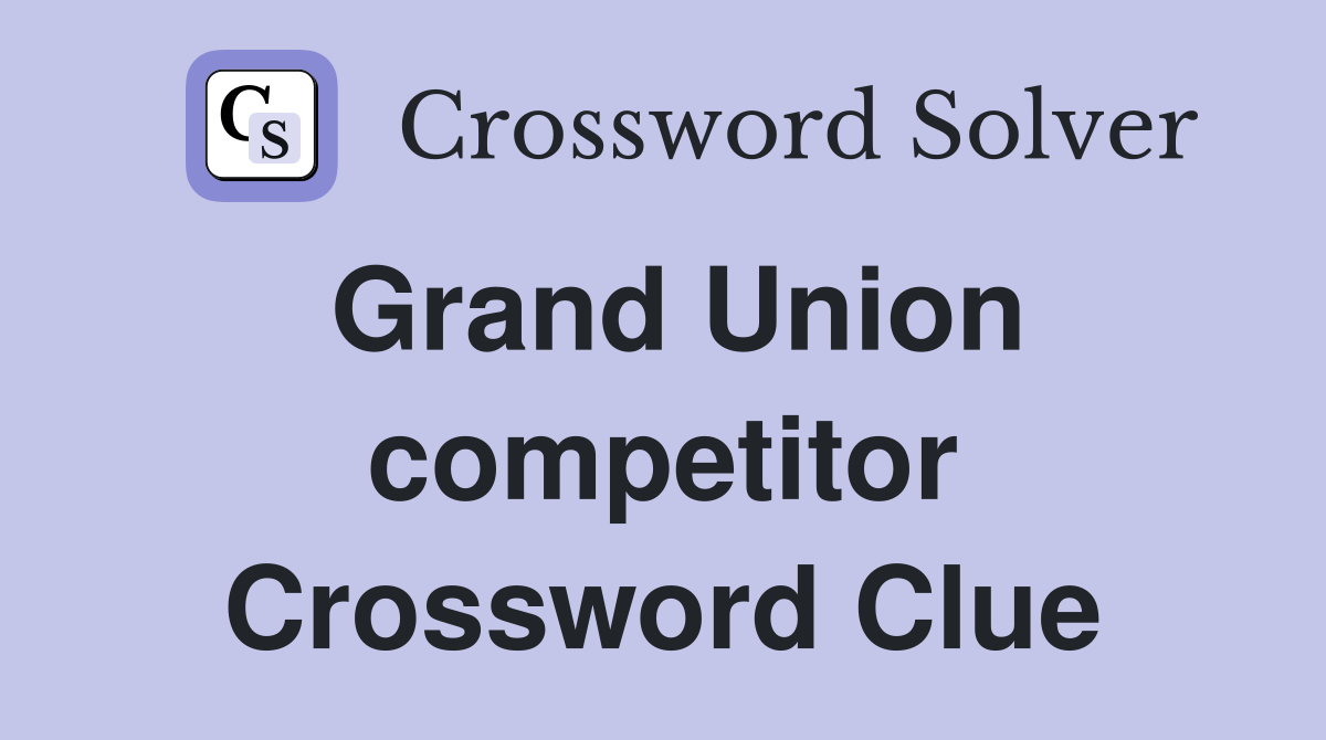 Grand Union competitor Crossword Clue