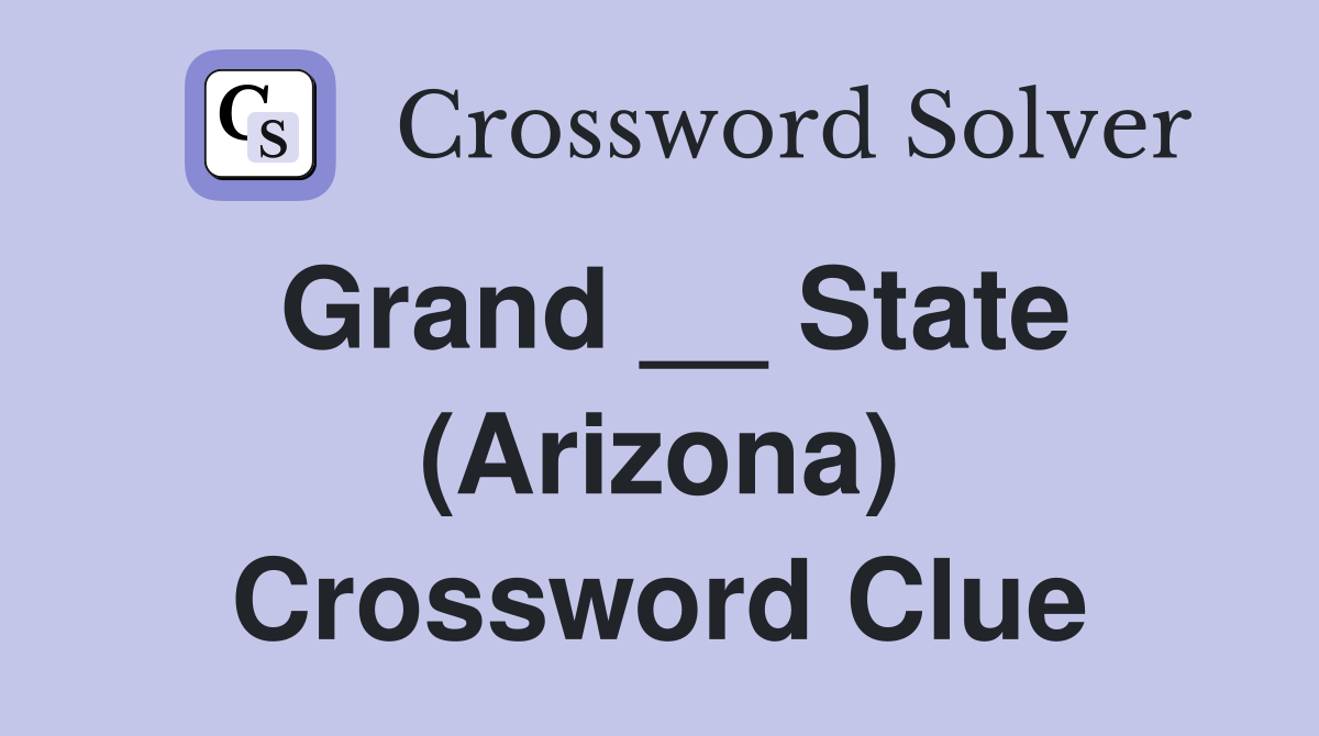 Grand __ State (Arizona) Crossword Clue