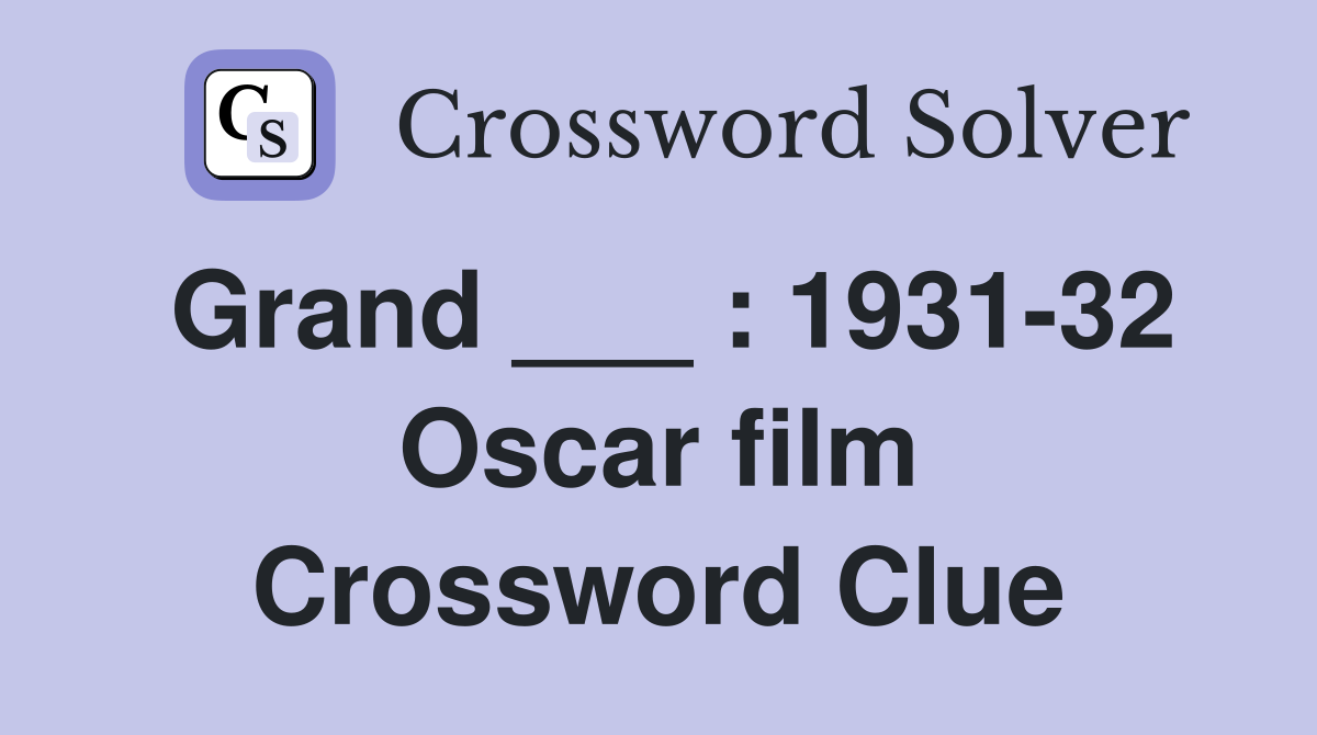 Grand ___ : 1931-32 Oscar film Crossword Clue
