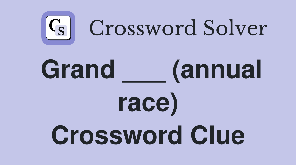 Grand ___ (annual race) Crossword Clue