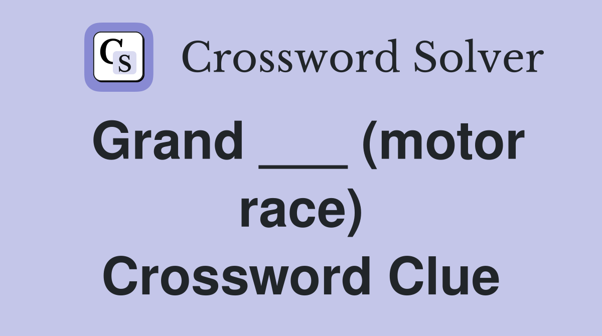 Grand ___ (motor race) Crossword Clue