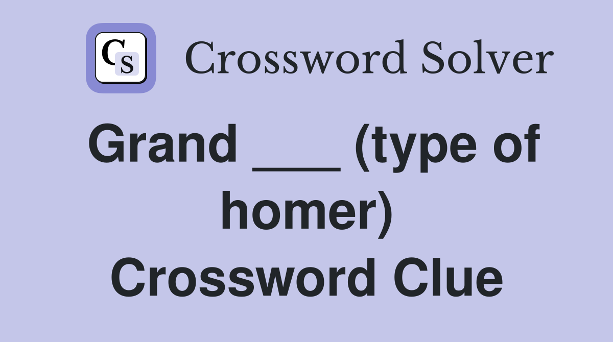 Grand ___ (type of homer) Crossword Clue
