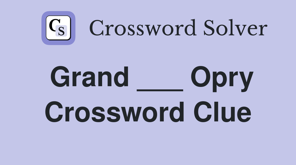 Grand ___ Opry Crossword Clue