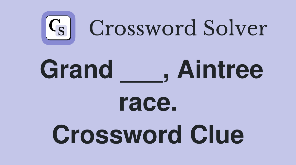 Grand ___, Aintree race. Crossword Clue