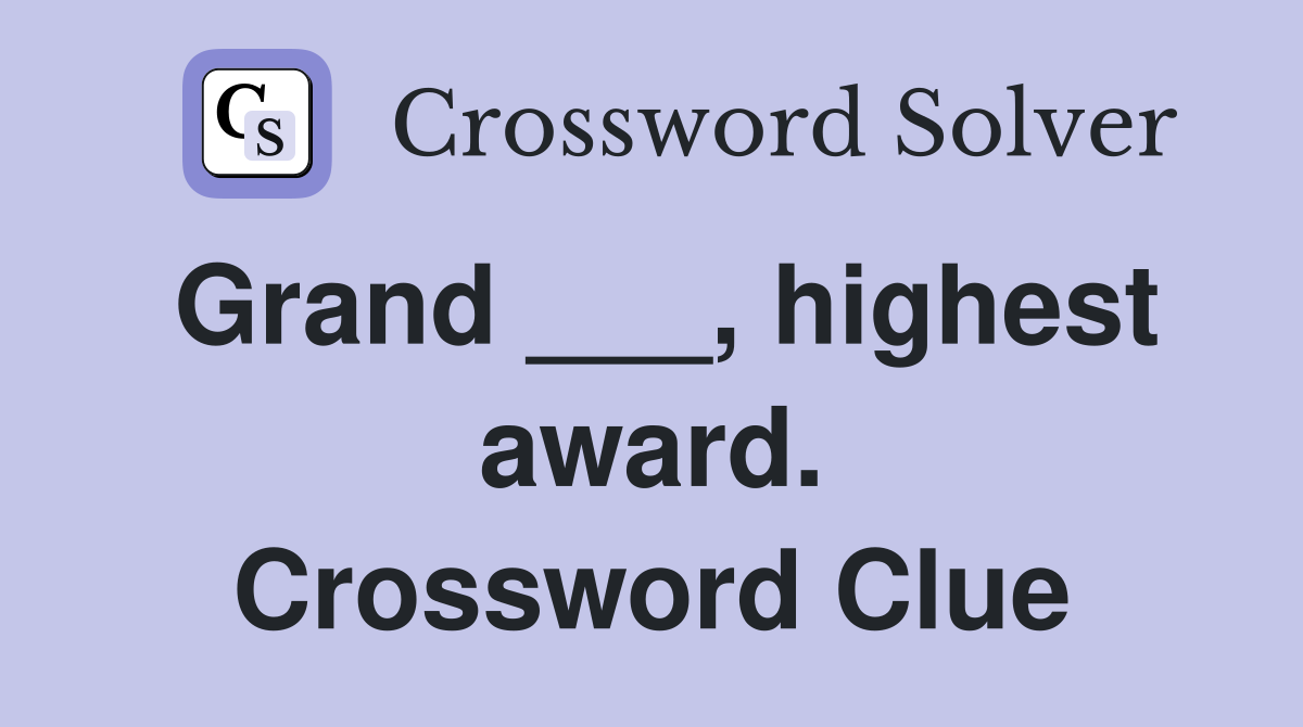 Grand ___, highest award. Crossword Clue
