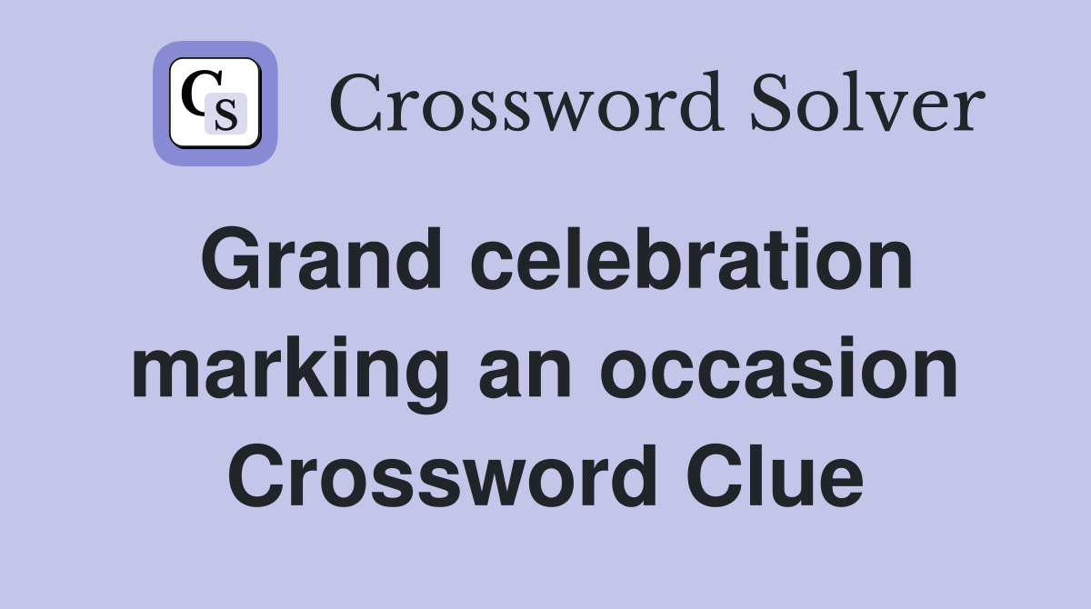 Grand celebration marking an occasion Crossword Clue