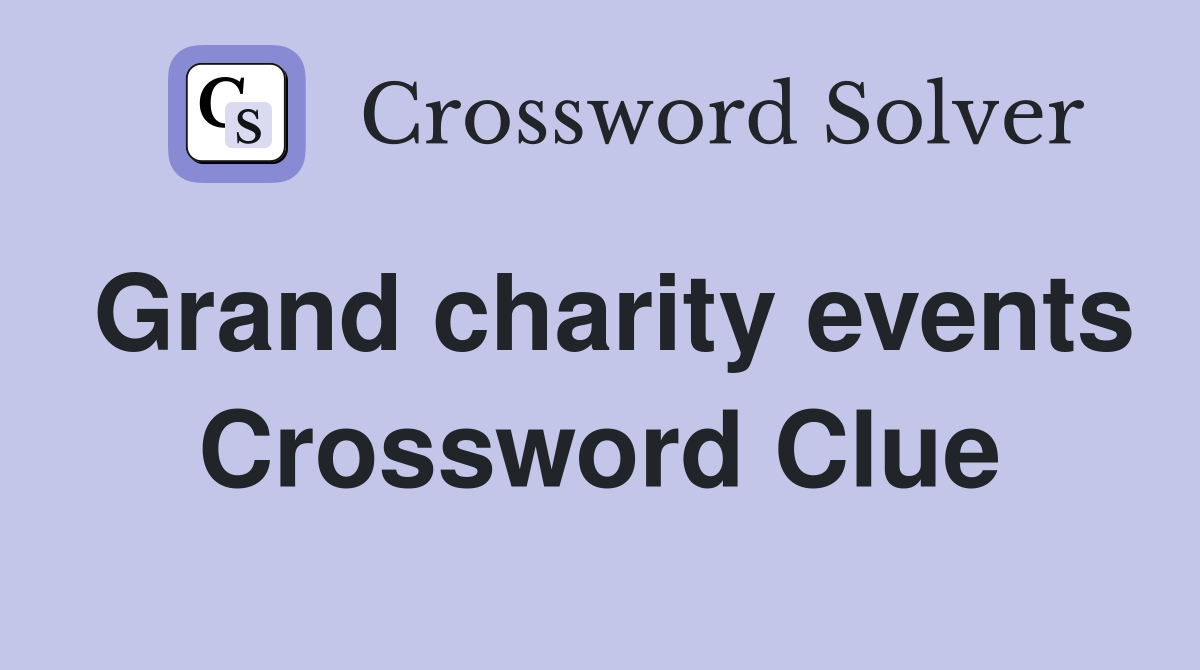 Grand charity events Crossword Clue