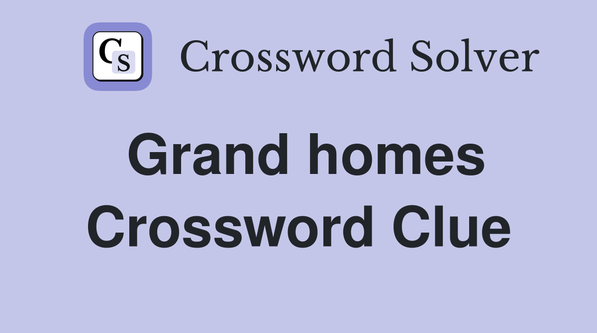 Grand homes Crossword Clue Answers Crossword Solver