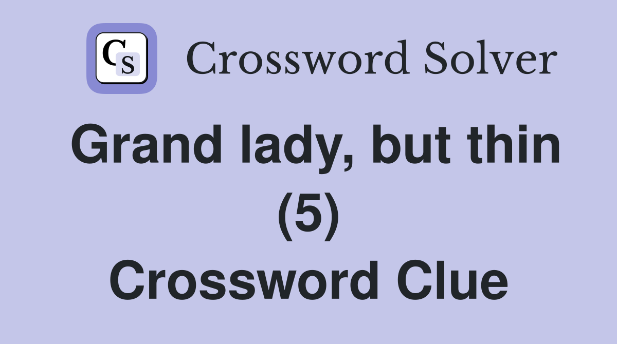 Grand lady, but thin (5) Crossword Clue