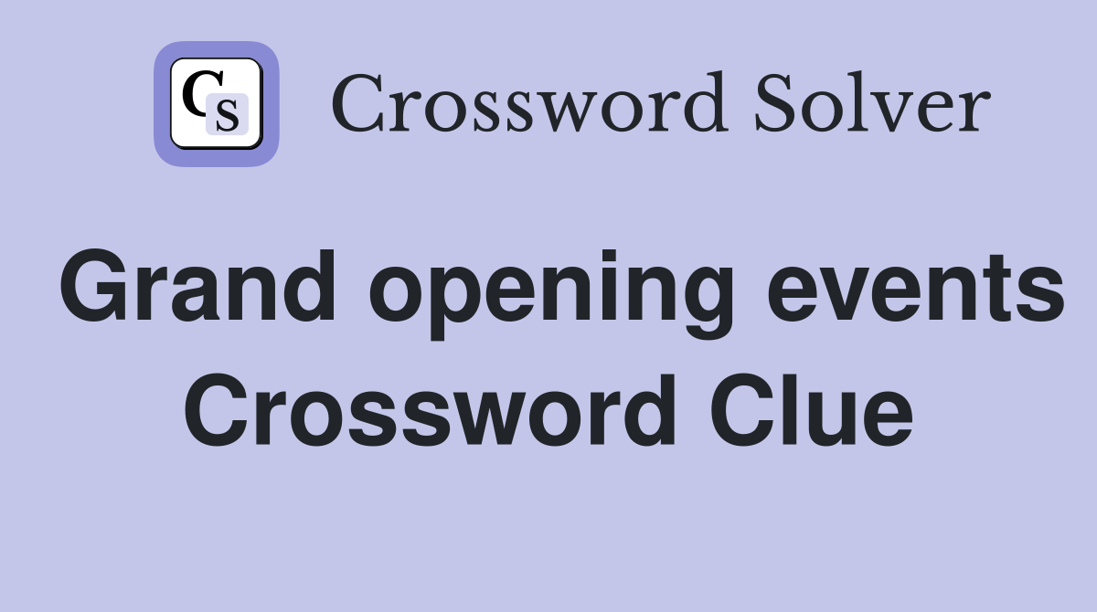 Grand opening events Crossword Clue