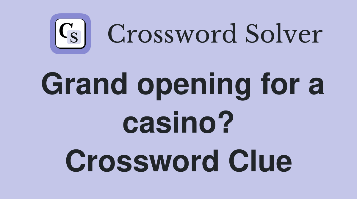 Grand opening for a casino? Crossword Clue