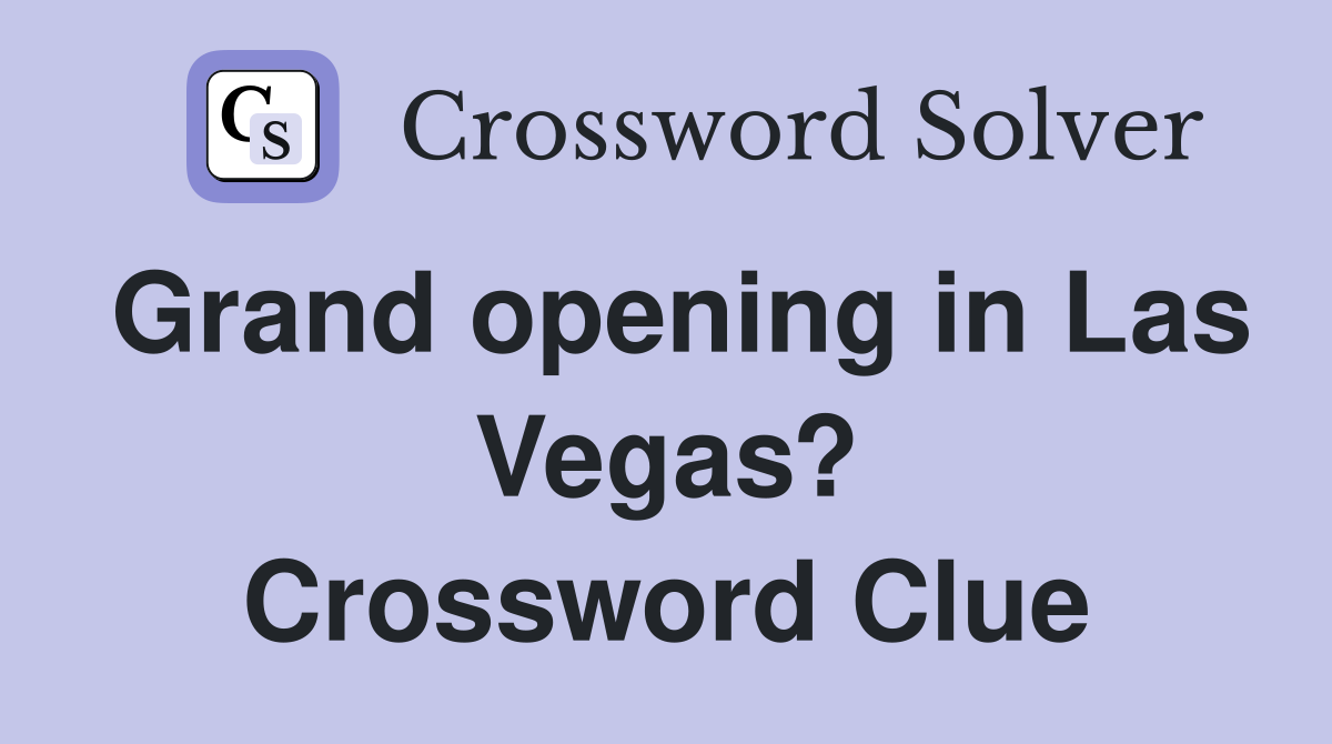 Grand opening in Las Vegas? Crossword Clue