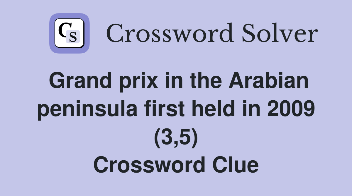 Grand prix in the Arabian peninsula first held in 2009 (3,5) Crossword Clue