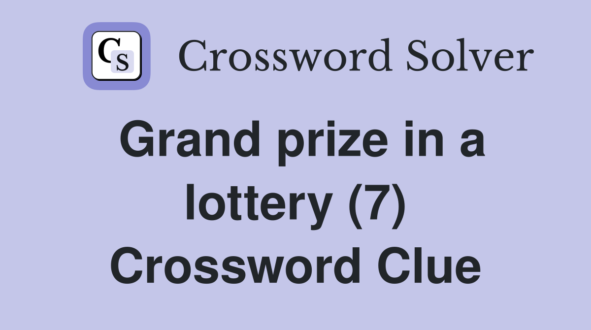 Grand prize in a lottery (7) Crossword Clue