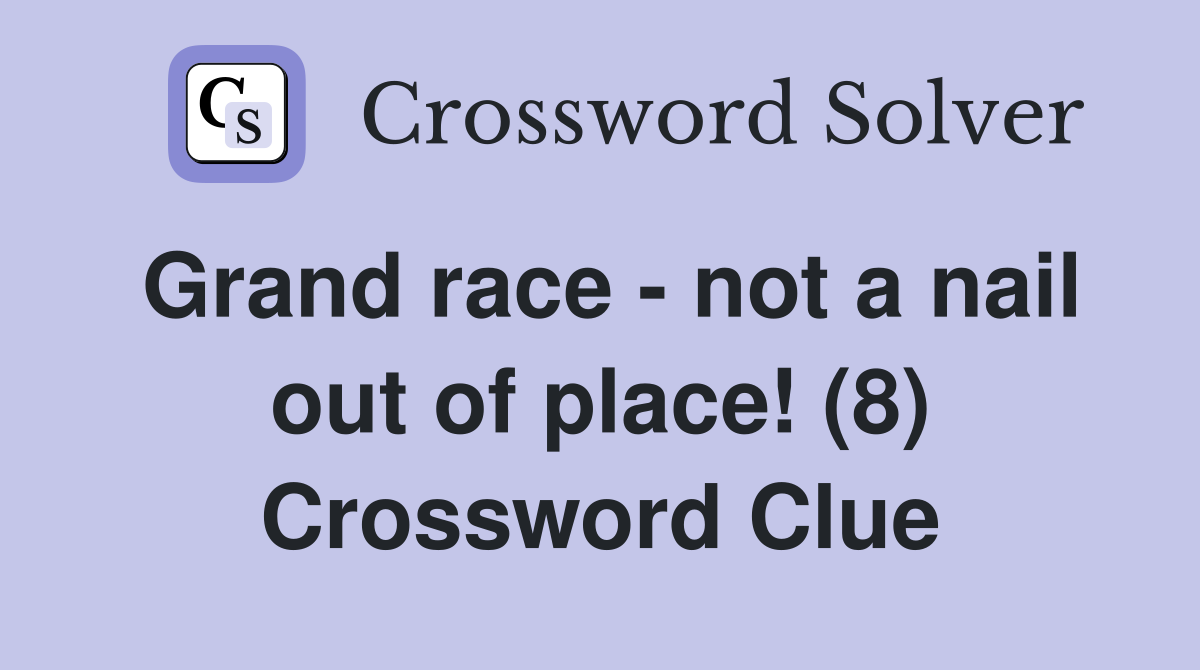 Grand race - not a nail out of place! (8) Crossword Clue