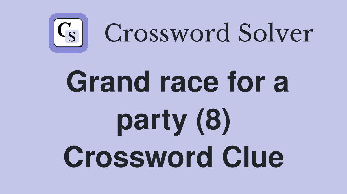 Grand race for a party (8) Crossword Clue