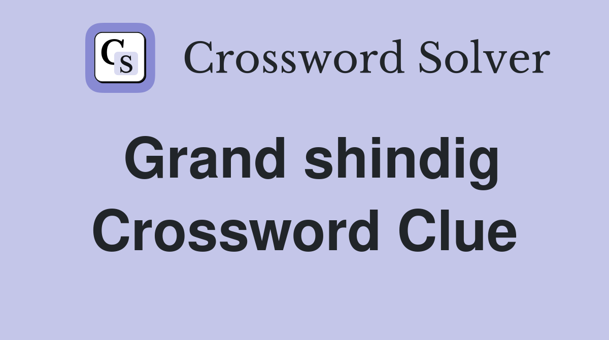 Grand shindig Crossword Clue