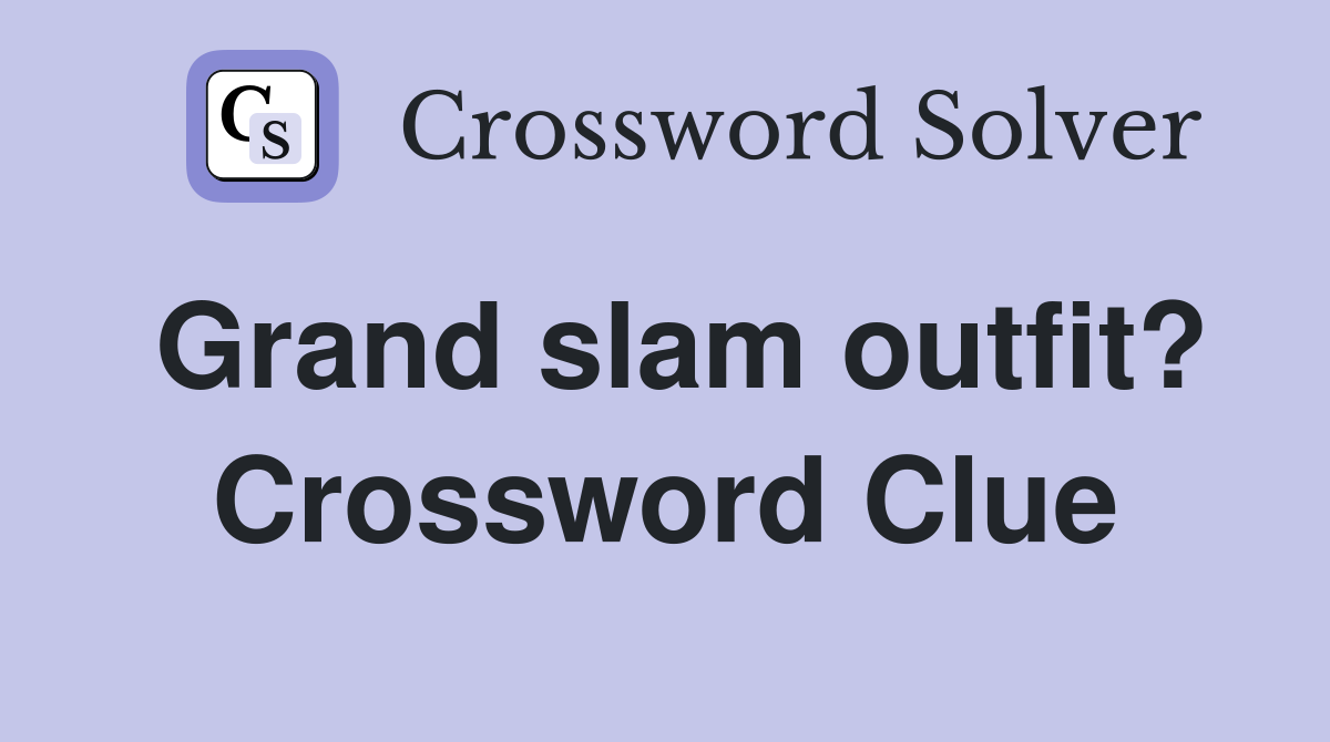 Grand slam outfit? Crossword Clue