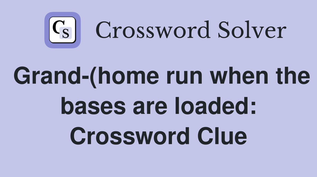 Grand-(home run when the bases are loaded: Crossword Clue