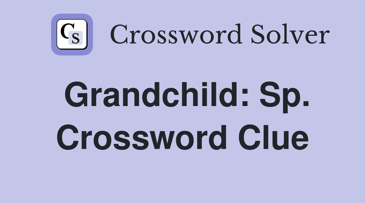 Grandchild: Sp. Crossword Clue