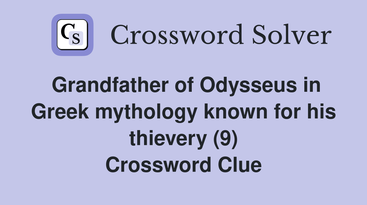 Grandfather of Odysseus in Greek mythology known for his thievery (9) Crossword Clue