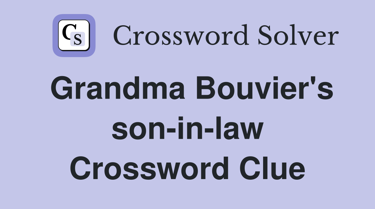 Grandma Bouvier's son-in-law Crossword Clue