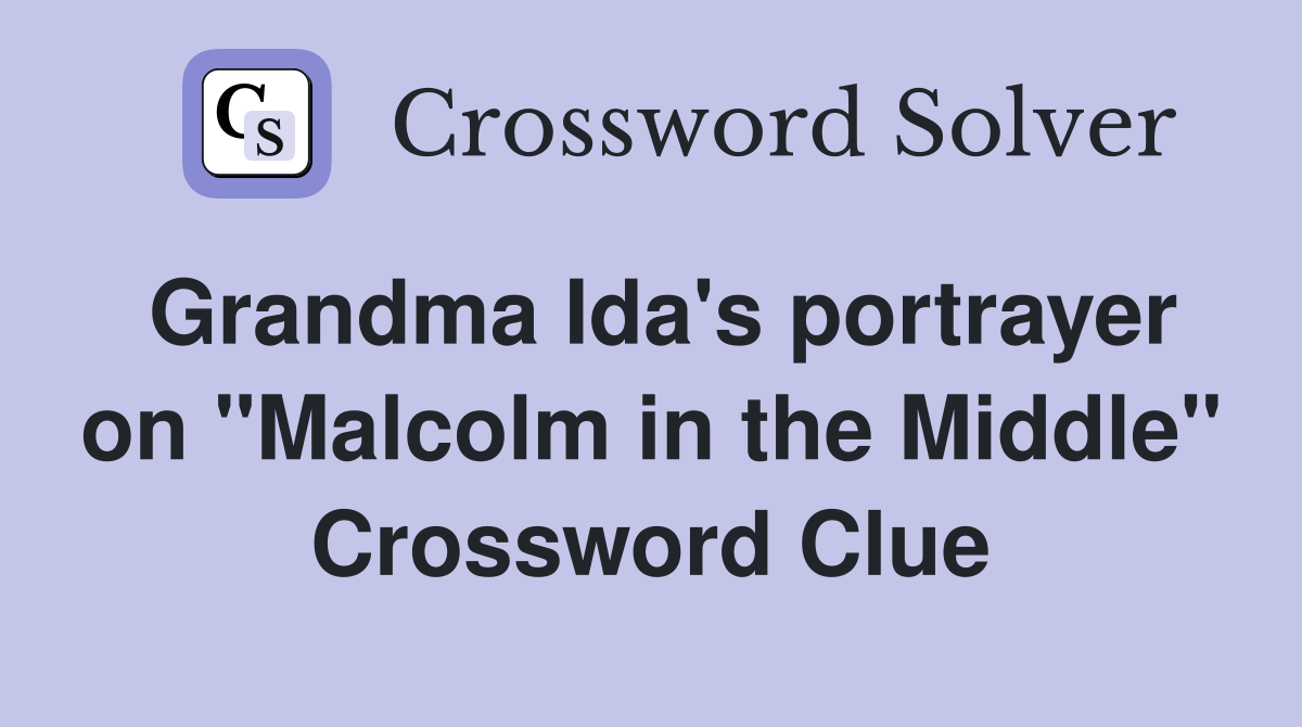 Grandma Ida's portrayer on "Malcolm in the Middle" Crossword Clue