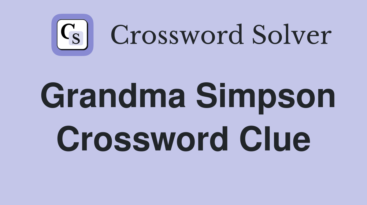 Grandma Simpson Crossword Clue