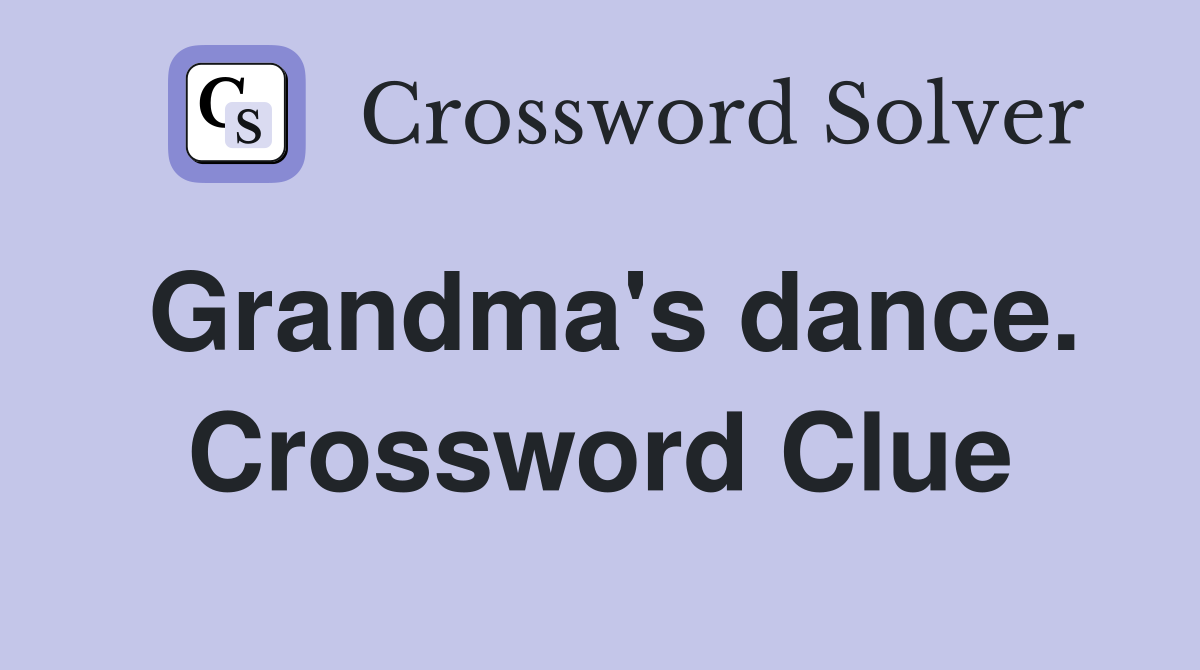 Grandma's dance. Crossword Clue