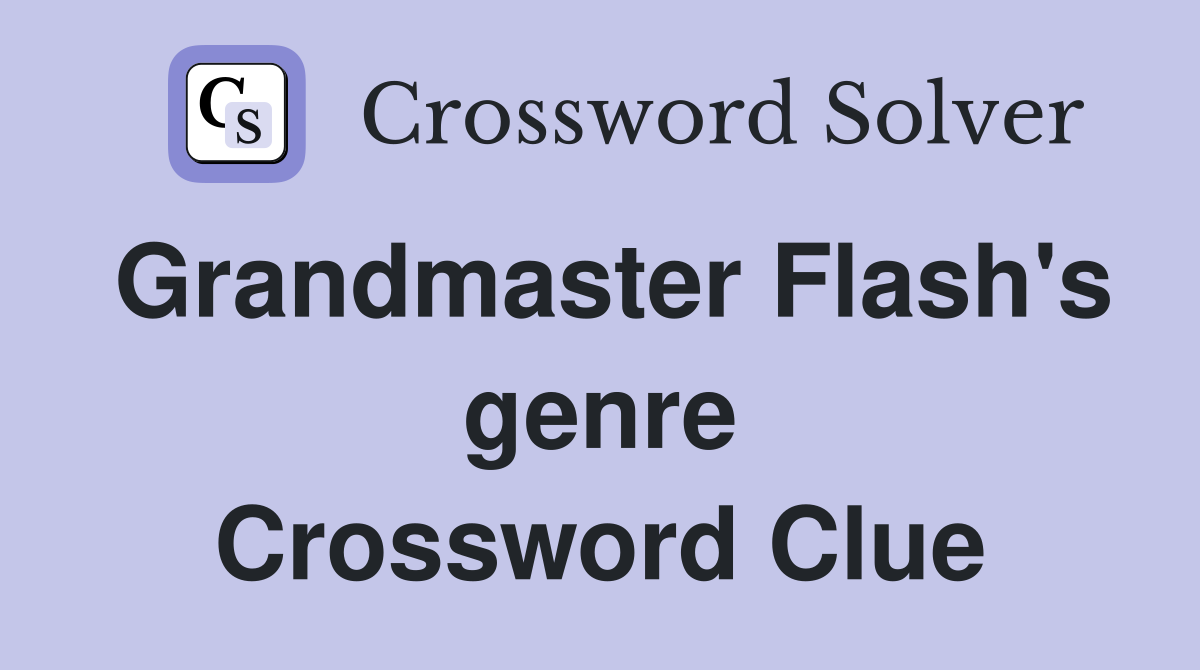 Grandmaster Flash's genre Crossword Clue