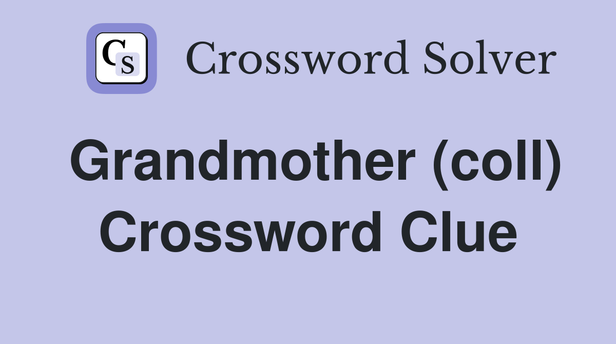 Grandmother (coll) Crossword Clue
