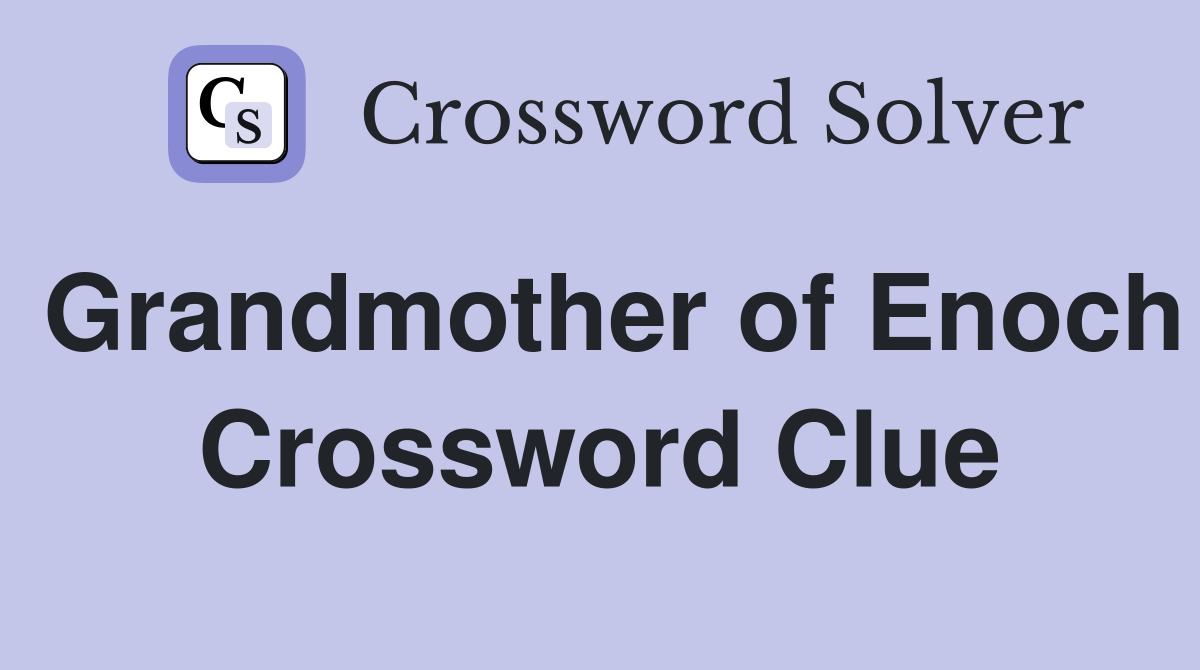 Grandmother of Enoch Crossword Clue