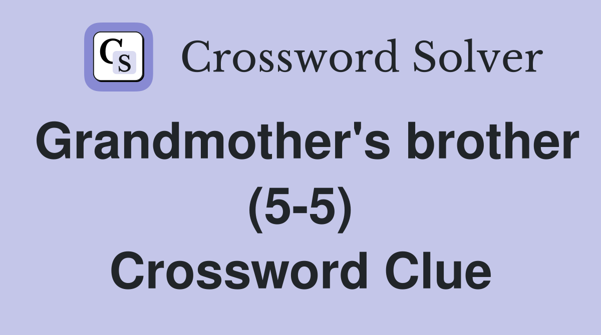 Grandmother's brother (5-5) Crossword Clue