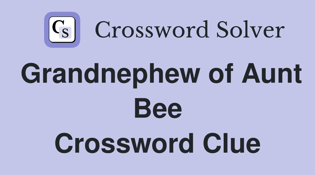 Grandnephew of Aunt Bee Crossword Clue