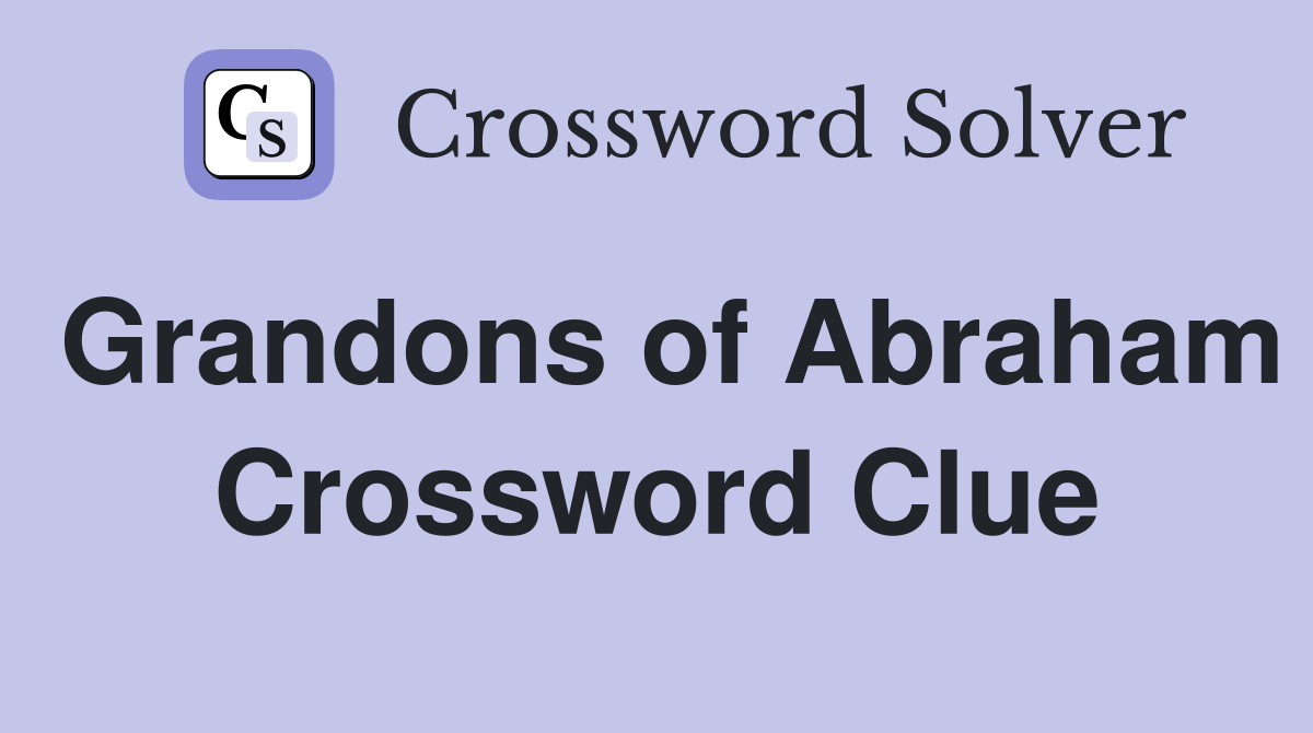 Grandons of Abraham Crossword Clue