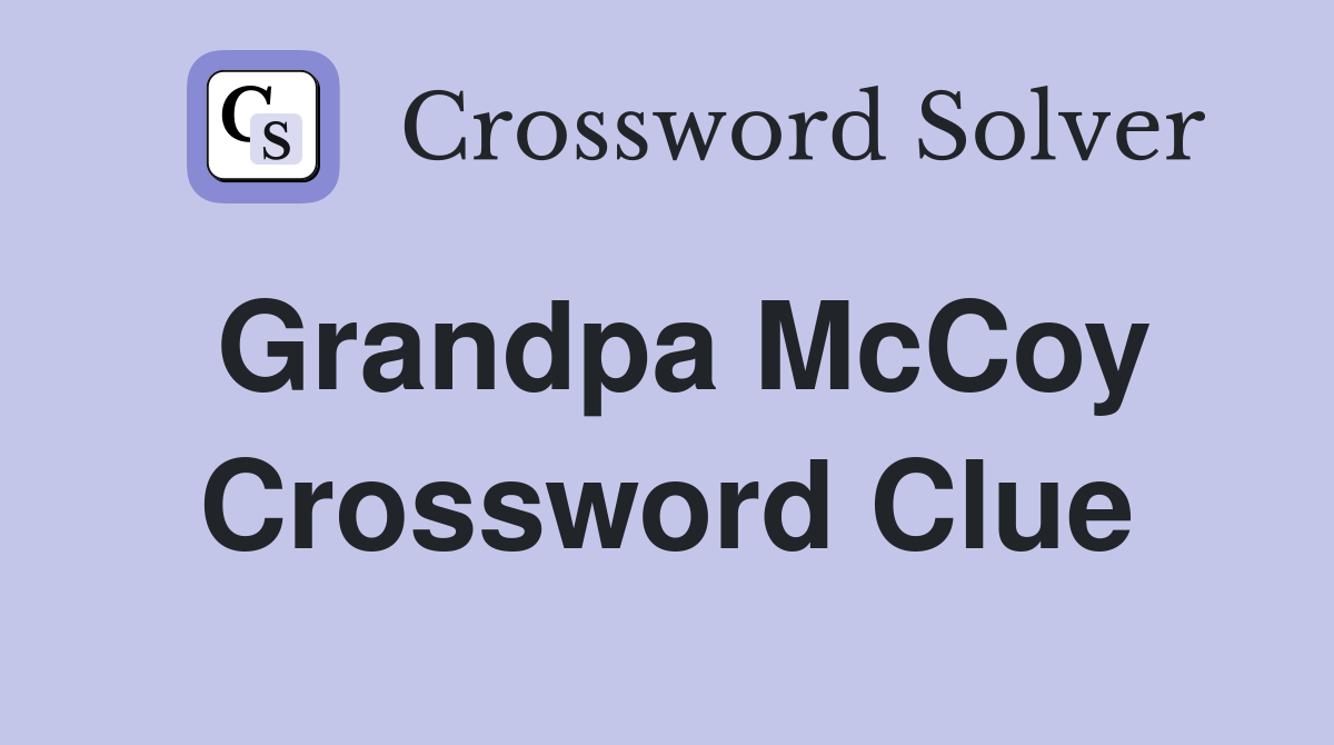 Grandpa McCoy Crossword Clue
