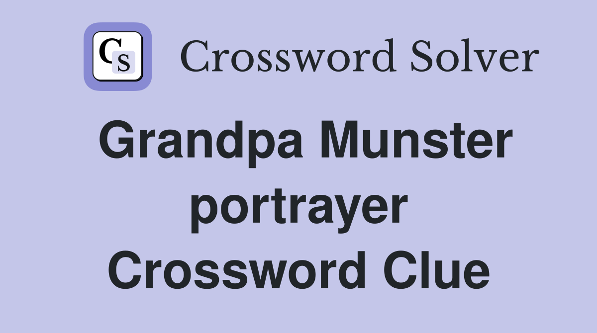 Grandpa Munster portrayer Crossword Clue