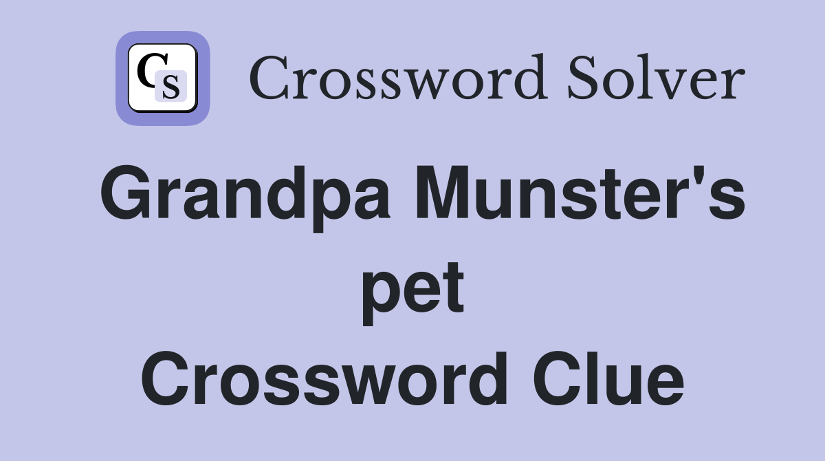 Grandpa Munster's pet Crossword Clue
