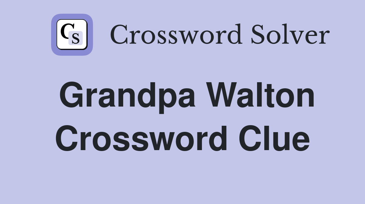 Grandpa Walton Crossword Clue
