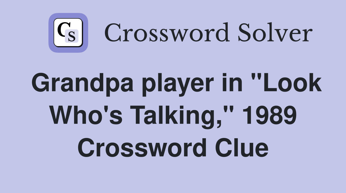 Grandpa player in "Look Who's Talking," 1989 Crossword Clue