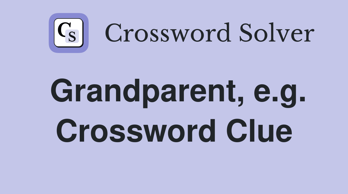 Grandparent, e.g. Crossword Clue