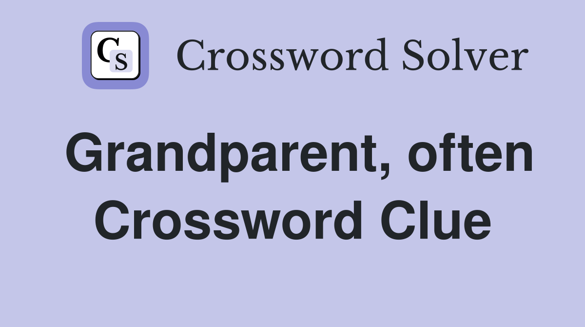 Grandparent, often Crossword Clue