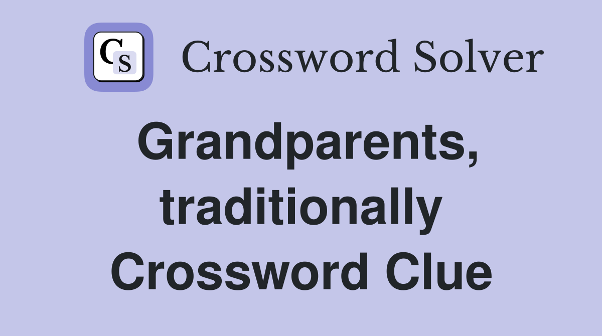 Grandparents, traditionally Crossword Clue