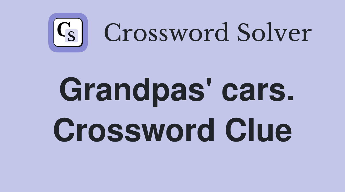 Grandpas' cars. Crossword Clue